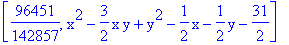 [96451/142857, x^2-3/2*x*y+y^2-1/2*x-1/2*y-31/2]